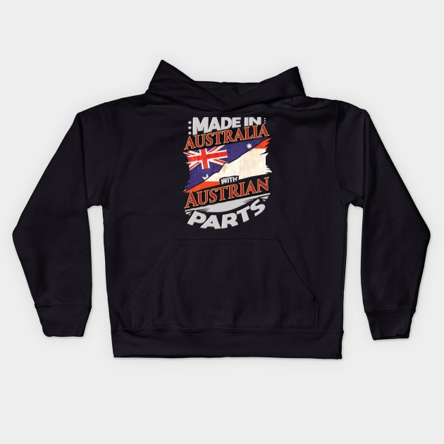 Made In Australia With Austrian Parts - Gift for Austrian From Austria Kids Hoodie by Country Flags